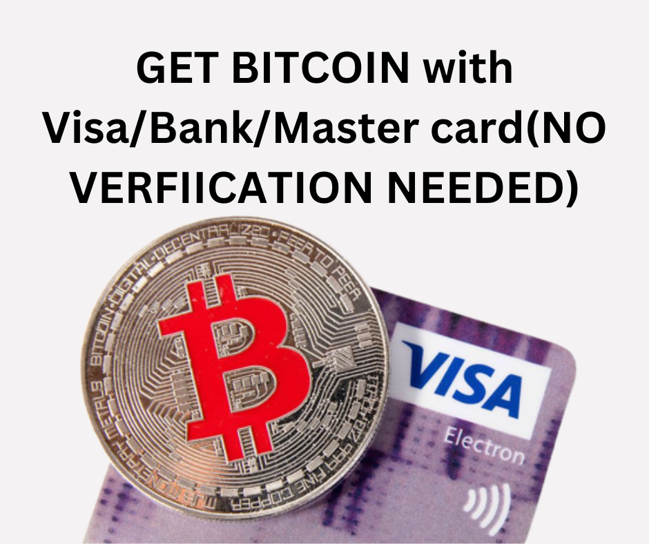 GET BITCOIN with Visa/Bank/Master card(NO VERFIICATION