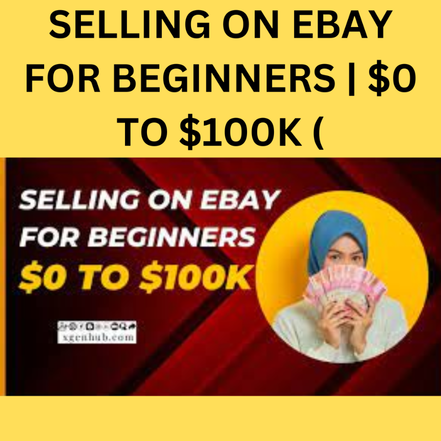 SELLING ON EBAY FOR BEGINNERS | $0 TO $100K .