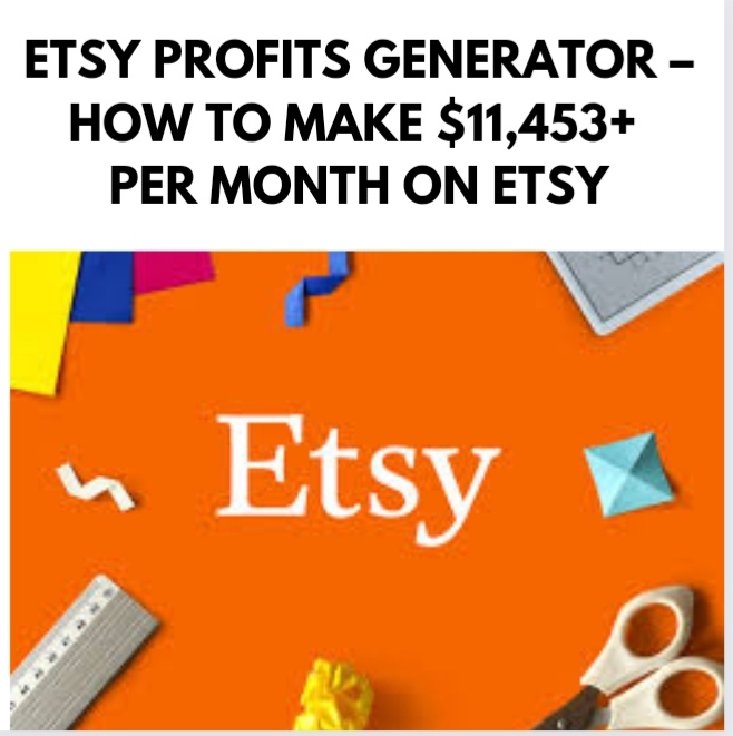 ETSY PROFITS GENERATOR – HOW TO MAKE $11,453+ PER ...