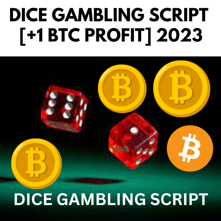 DICE GAMBLING SCRIPT  [+1 BTC PROFIT] 2023 + BONUS