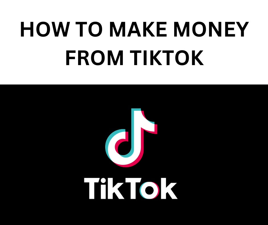 HOW TO MAKE MONEY FROM TIKTOK