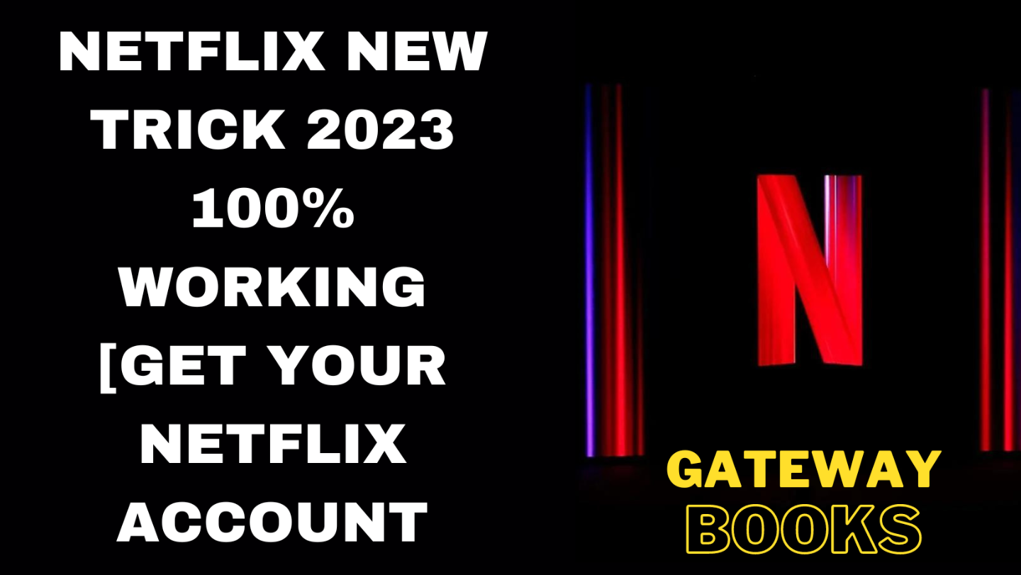 NETFLIX NEW TRICK 2023 100% WORKING [GET YOUR NETFLIX A