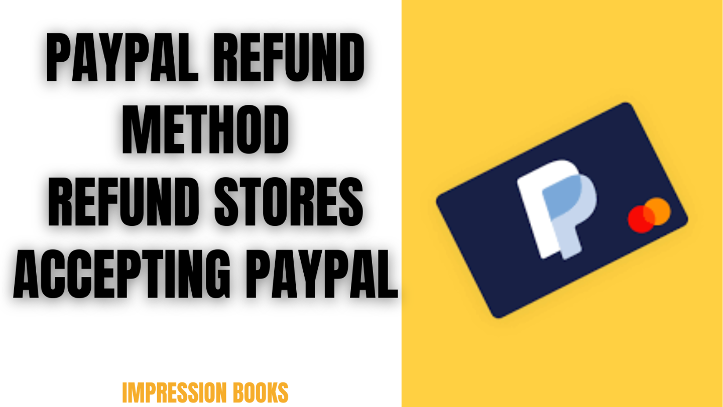 PAYPAL REFUND METHOD- REFUND STORES ACCEPTING PAYPAL