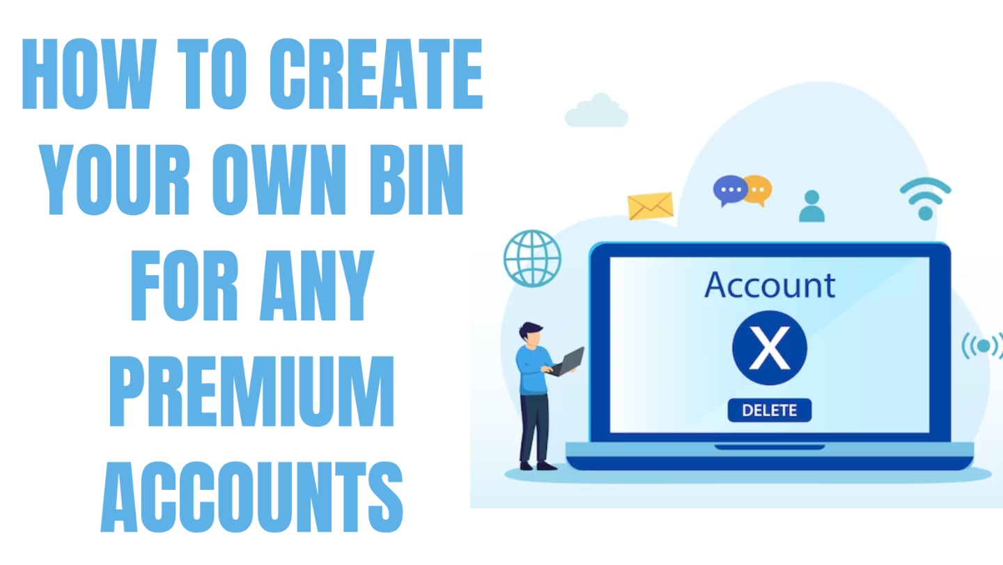 HOW TO CREATE YOUR OWN BIN FOR ANY PREMIUM ACCOUNTS