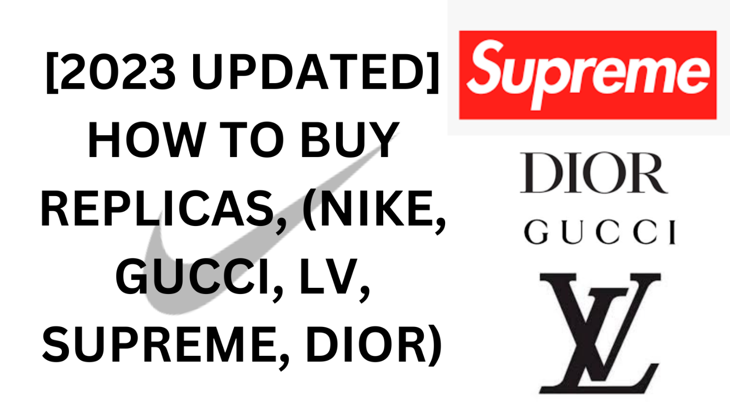 [2023 UPDATED] HOW TO BUY REPLICAS, (NIKE, GUCCI, LV, S