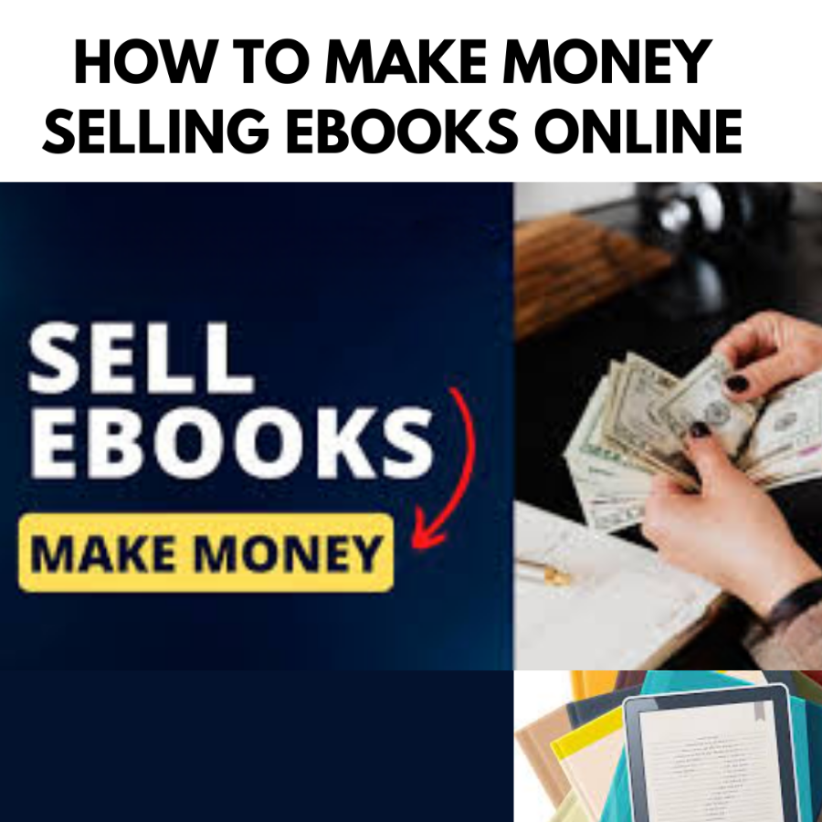 HOW TO MAKE MONEY SELLING EBOOKS ONLINE
