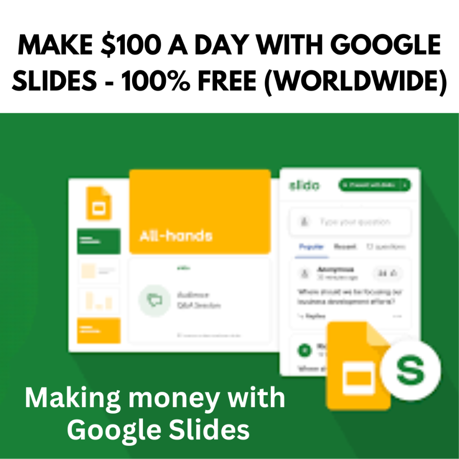 MAKE $100 A DAY WITH GOOGLE SLIDES - 100% FREE