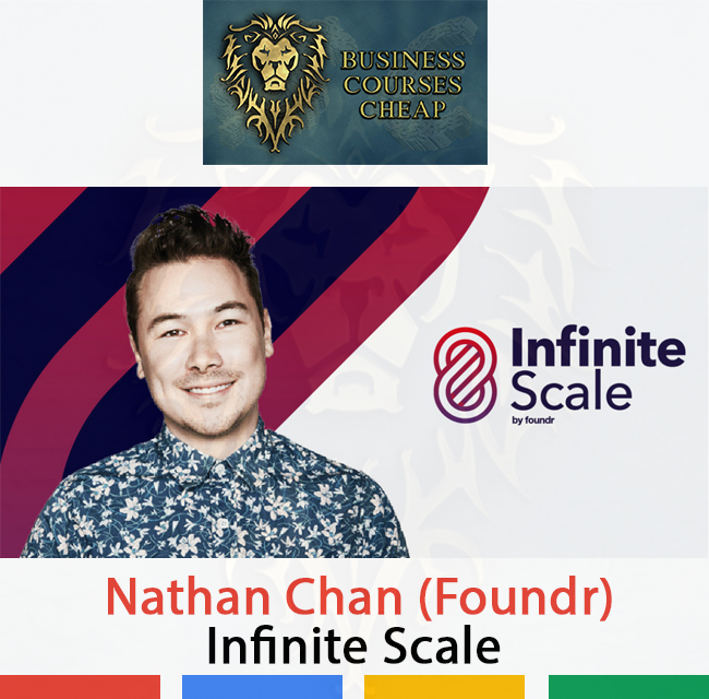Nathan Chan (Foundr) - Infinite Scale CHEAP