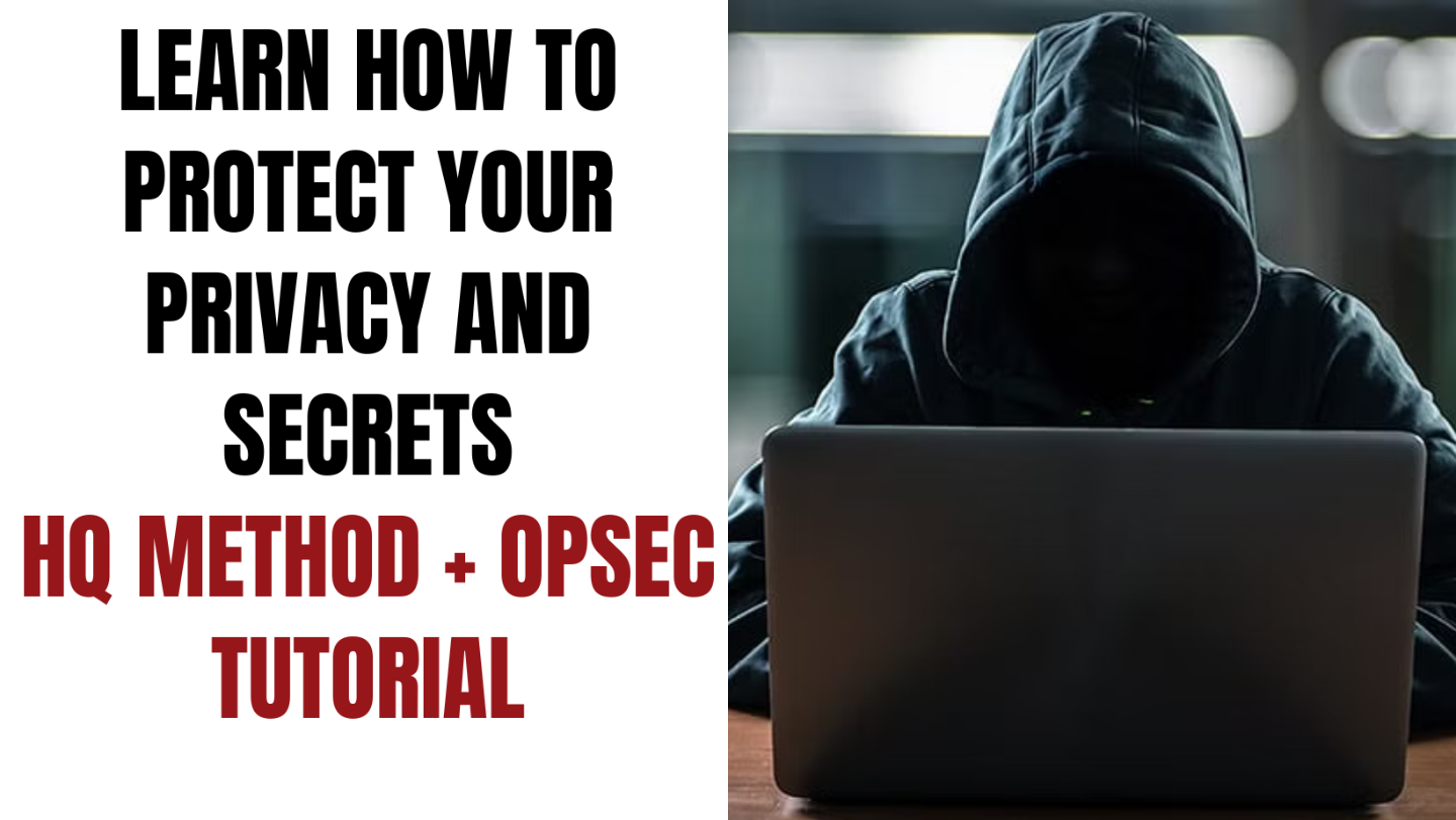 OPSEC TUTORIAL] HOW TO PROTECT YOUR PRIVACY AND SECRETS
