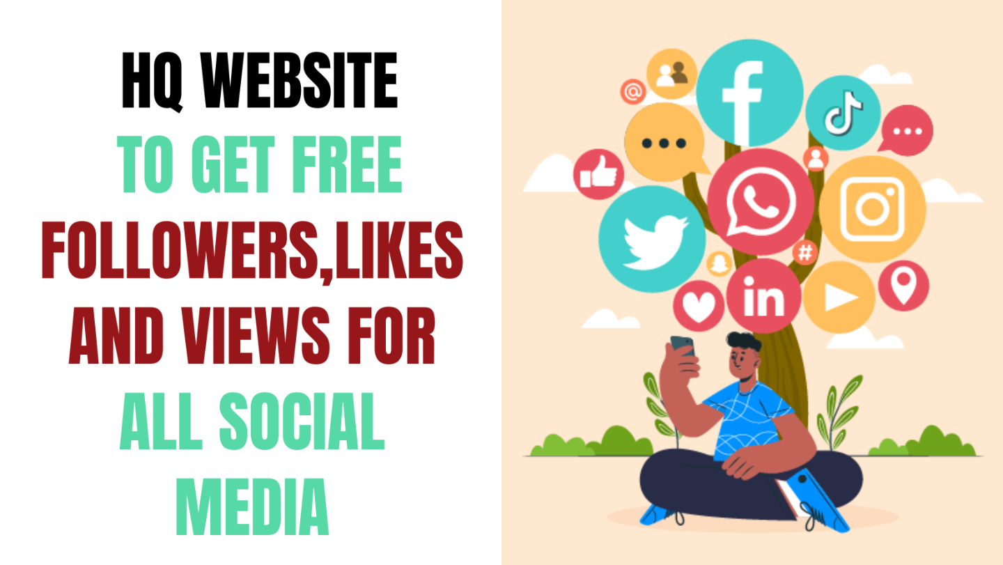GET FREE FOLLOWERS,LIKES AND VIEWS FOR ALL SOCIAL MEDI