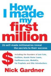 How I made my first million : 26 self-made millionaires
