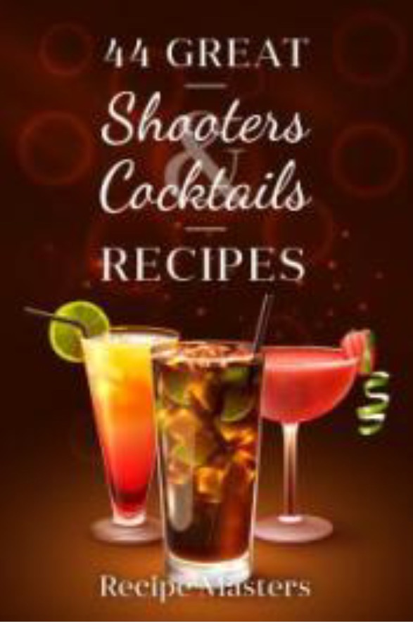44 Great Shooters & Cocktails Recipes