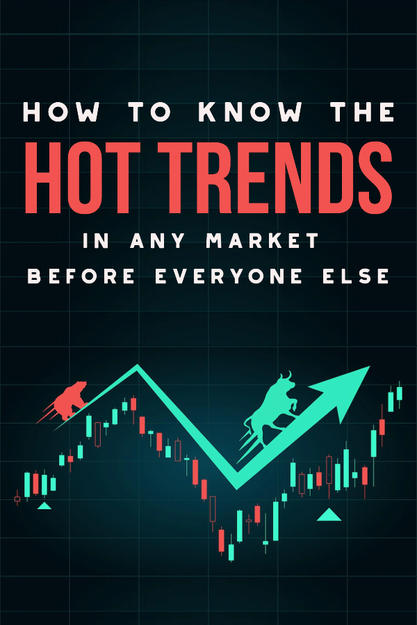 How To Know Hot Trends In Any Market Before Everyone