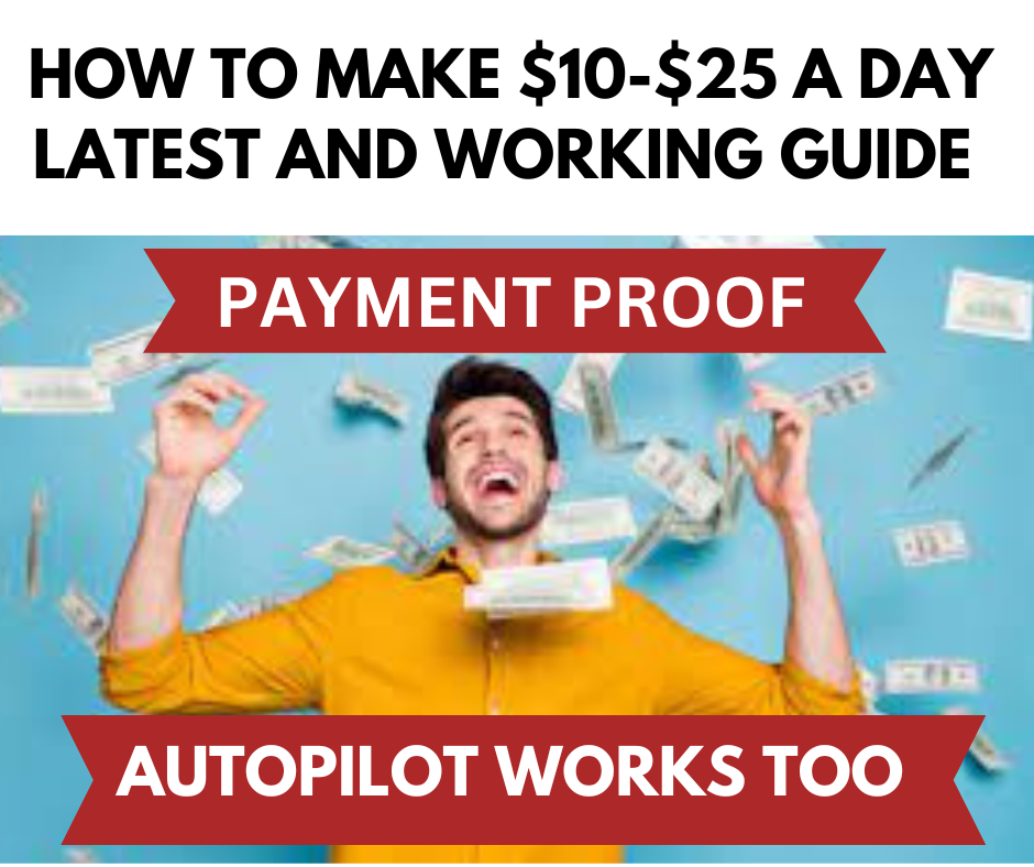 HOW TO MAKE $10-$25 A DAY LATEST AND WORKING GUIDE