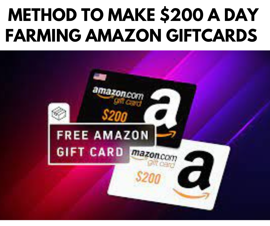 METHOD TO MAKE $200 A DAY FARMING AMAZON GIFTCARDS