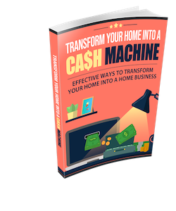 Transform Your Home Into a Cash Machine
