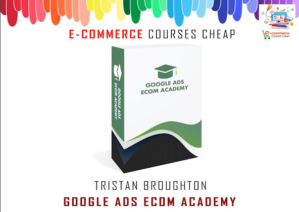 Tristan Broughton - Google Ads eCom Academy