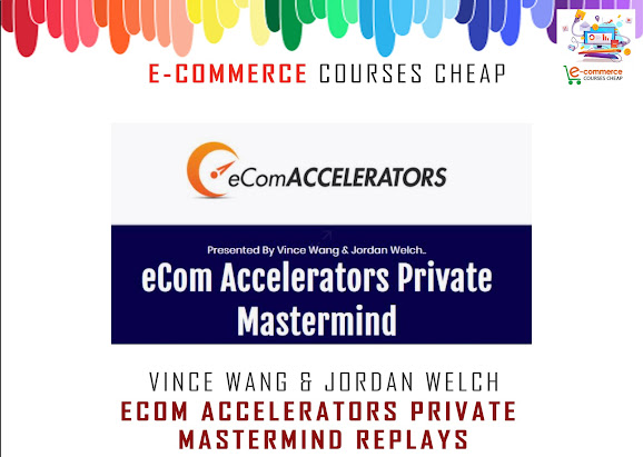 Vince Wang & Jordan Welch - eCom Accelerators Pr...