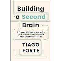 Building a Second Brain: A Proven Method to Organize Yo