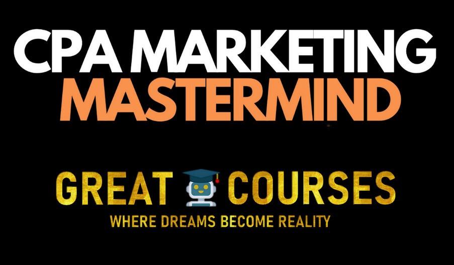 CPA MasterMind 2.0 - The Ultimate Marketing Course
