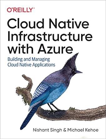 Cloud Native Infrastructure with Azure. Building and M
