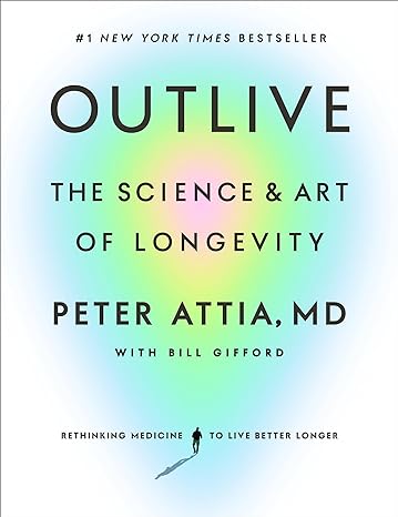 Outlive: The Science and Art of longevity