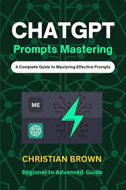 CHATGPT Prompts Mastering.A Complete Guide to Mastering