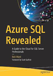 Azure SQL Revealed. A Guide to the Cloud for SQL Server