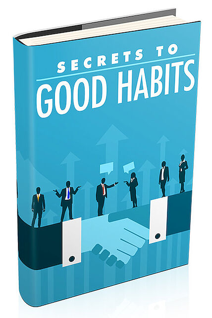 Secrets to Good Habits