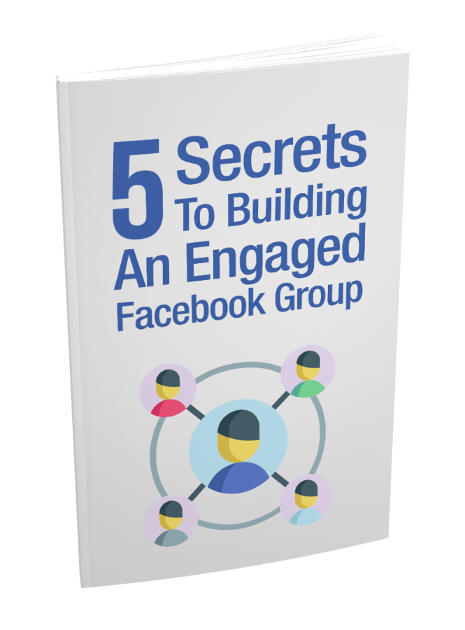 5 Secrets to build an engaged Facebook Group
